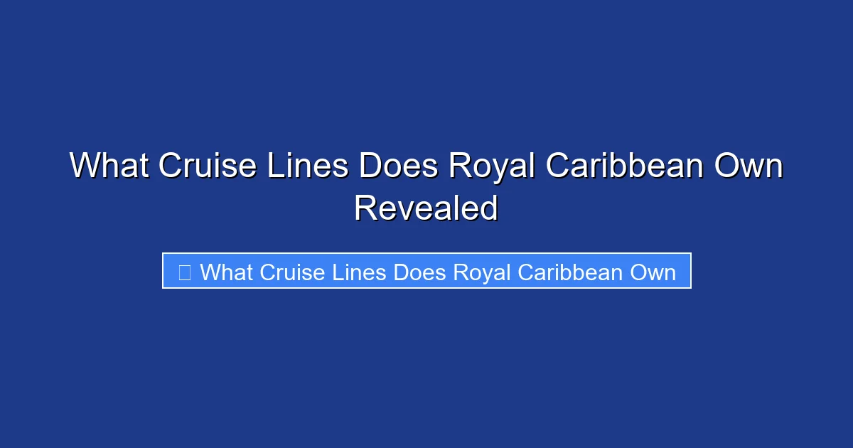 What Cruise Lines Does Royal Caribbean Own Revealed