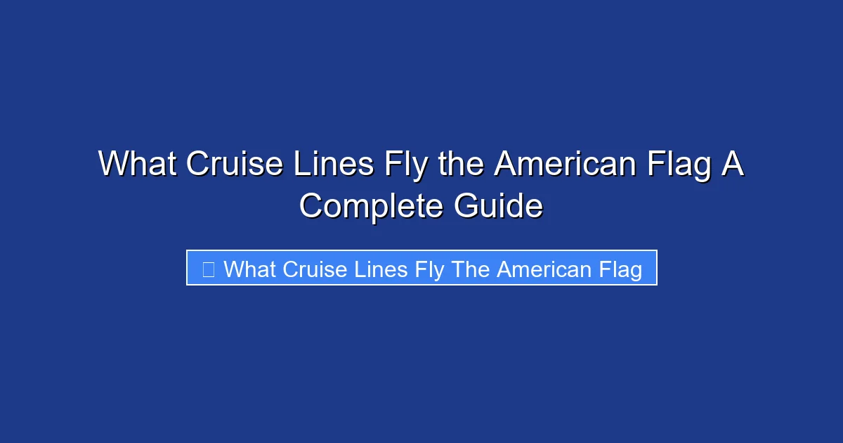 What Cruise Lines Fly the American Flag A Complete Guide