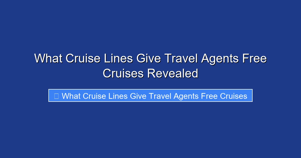 What Cruise Lines Give Travel Agents Free Cruises Revealed