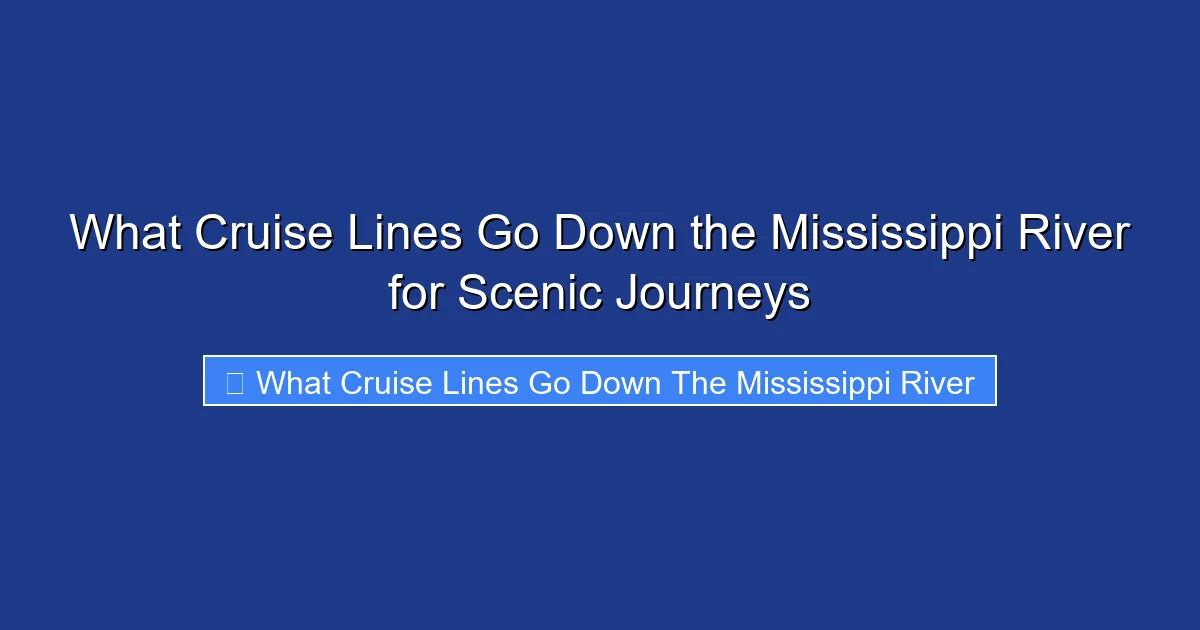 What Cruise Lines Go Down the Mississippi River for Scenic Journeys