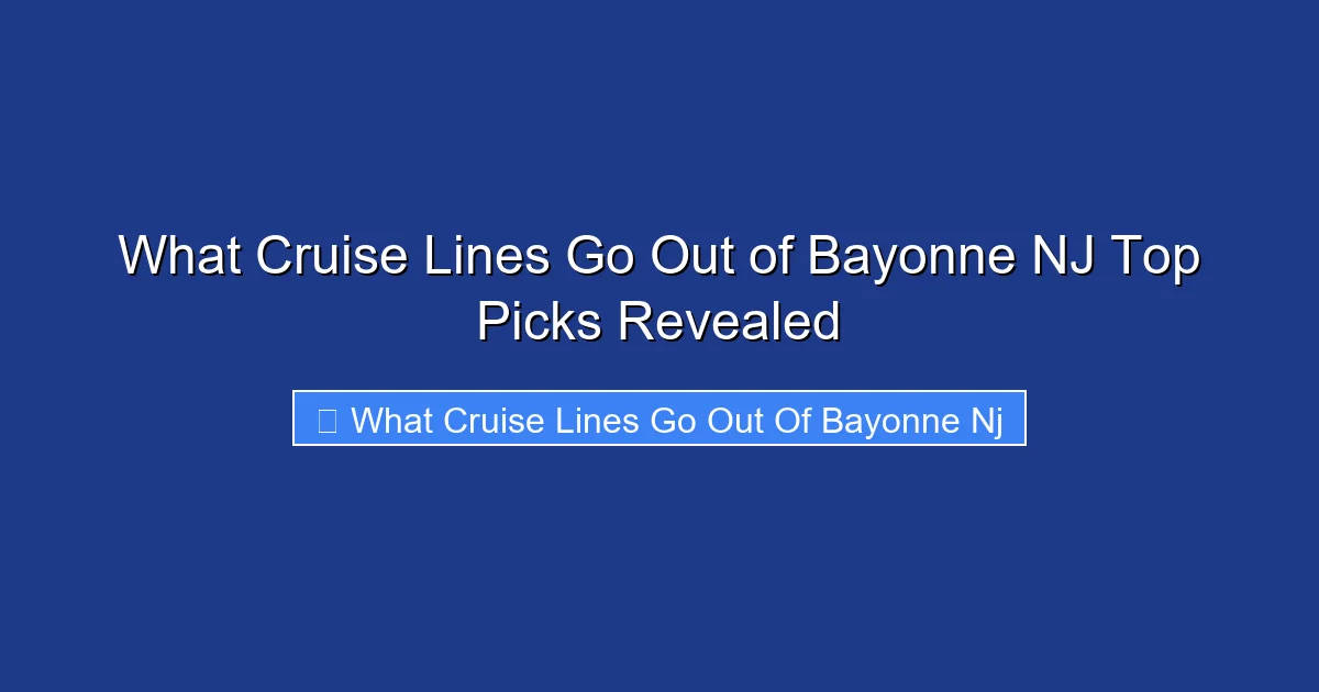 What Cruise Lines Go Out of Bayonne NJ Top Picks Revealed