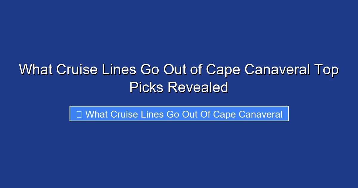 What Cruise Lines Go Out of Cape Canaveral Top Picks Revealed