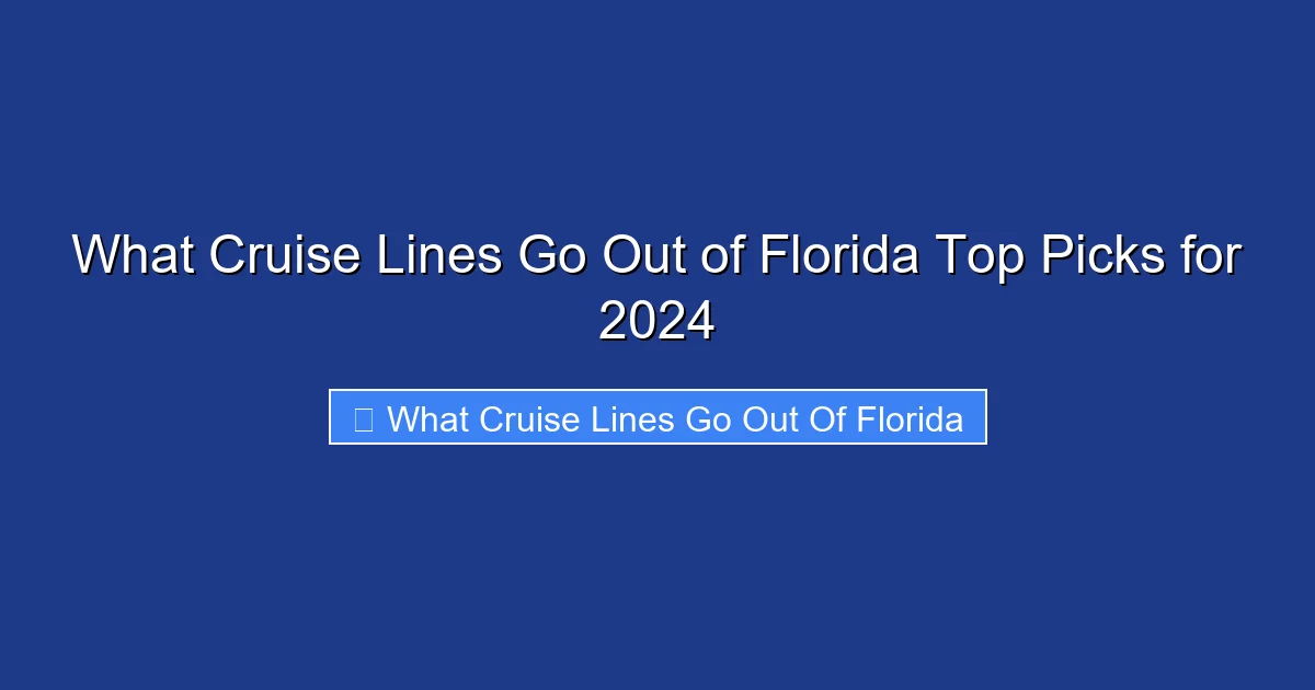 What Cruise Lines Go Out of Florida Top Picks for 2024