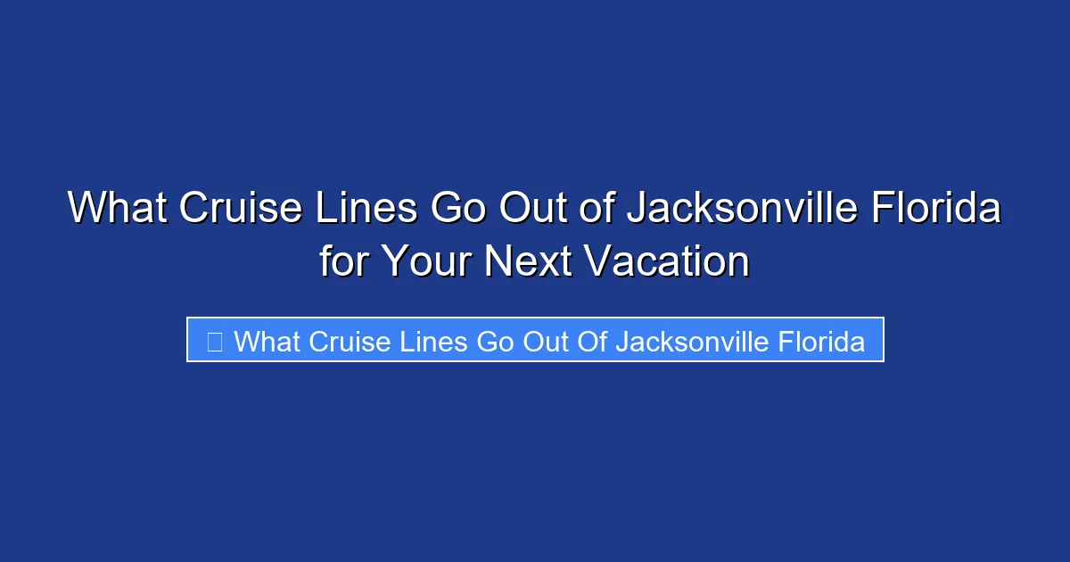 What Cruise Lines Go Out of Jacksonville Florida for Your Next Vacation
