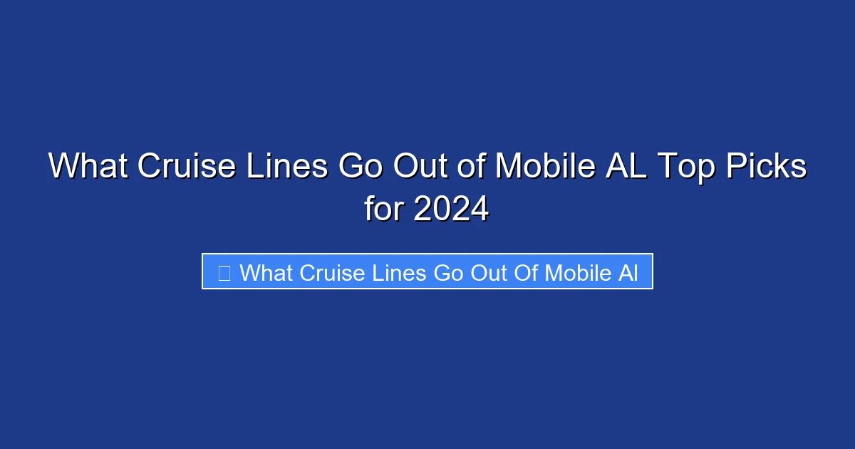 What Cruise Lines Go Out of Mobile AL Top Picks for 2024