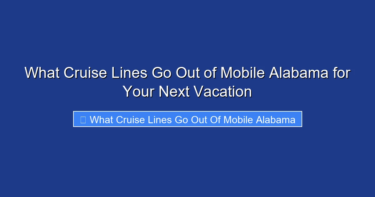 What Cruise Lines Go Out of Mobile Alabama for Your Next Vacation