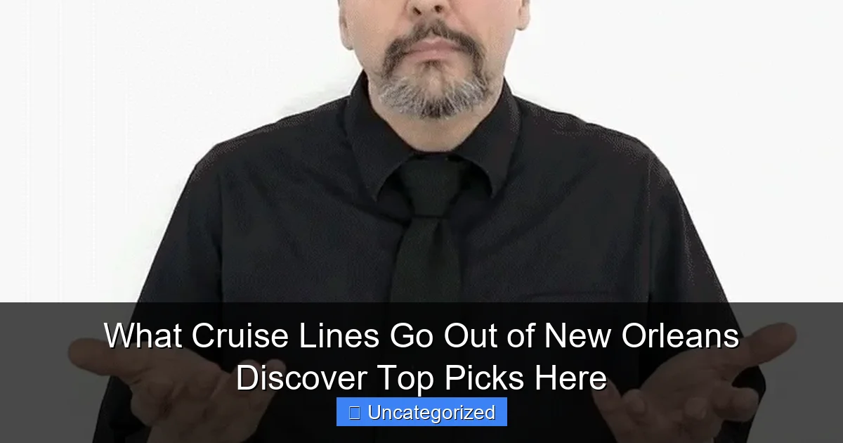 What Cruise Lines Go Out of New Orleans Discover Top Picks Here