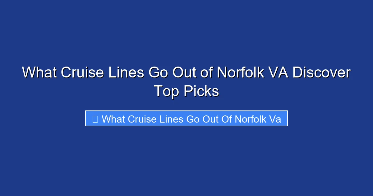 What Cruise Lines Go Out of Norfolk VA Discover Top Picks