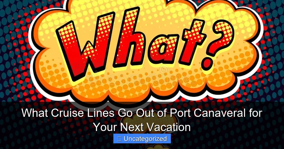 What Cruise Lines Go Out of Port Canaveral for Your Next Vacation