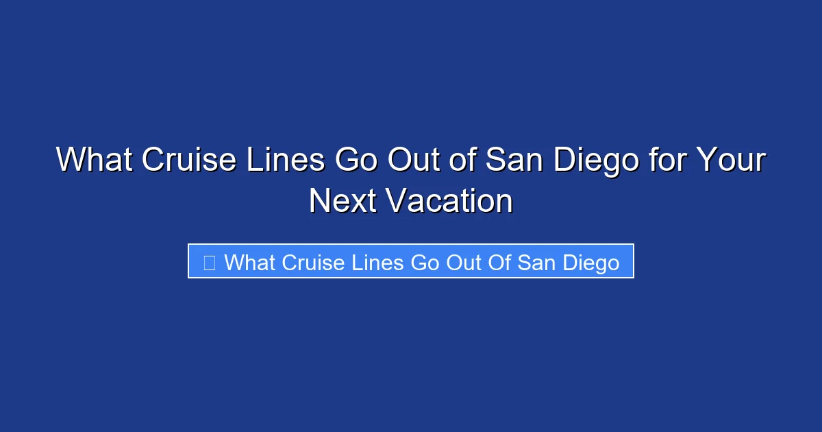What Cruise Lines Go Out of San Diego for Your Next Vacation