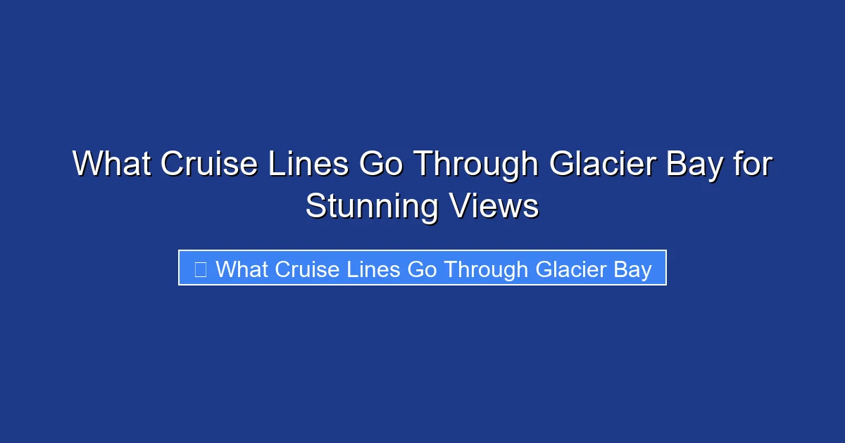 What Cruise Lines Go Through Glacier Bay for Stunning Views