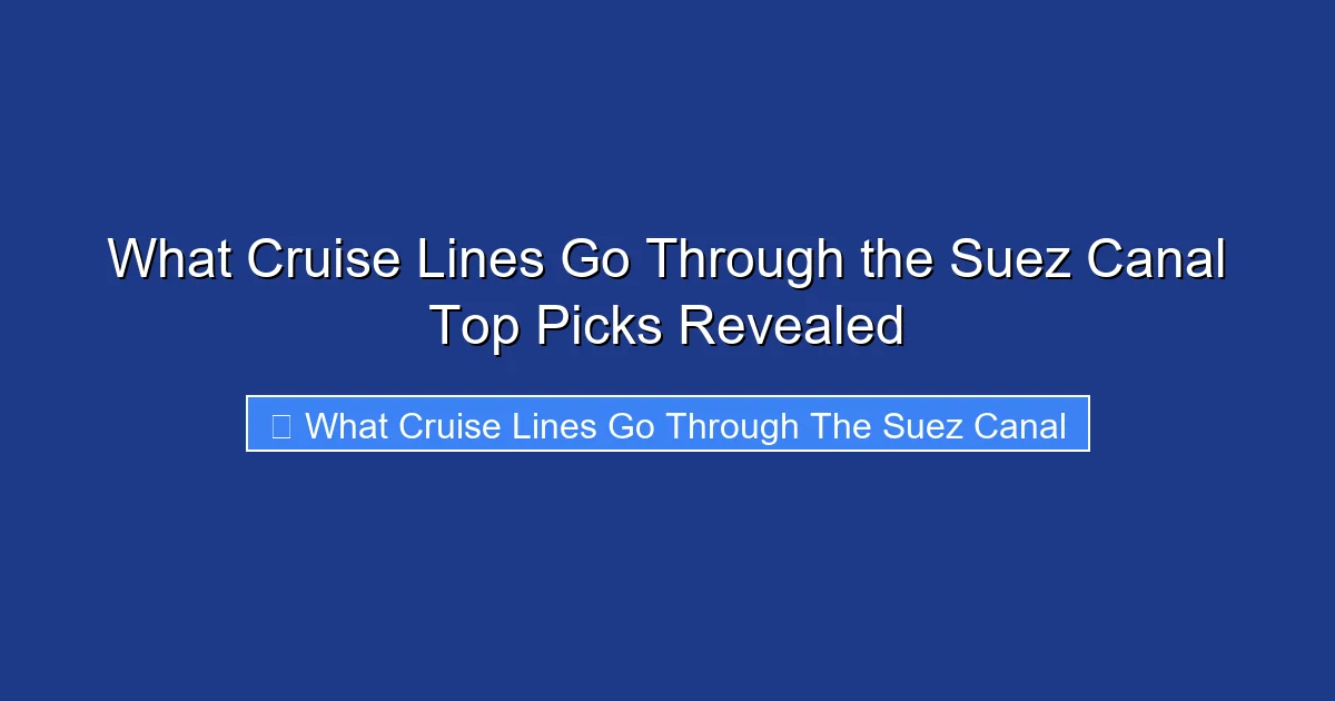 What Cruise Lines Go Through the Suez Canal Top Picks Revealed