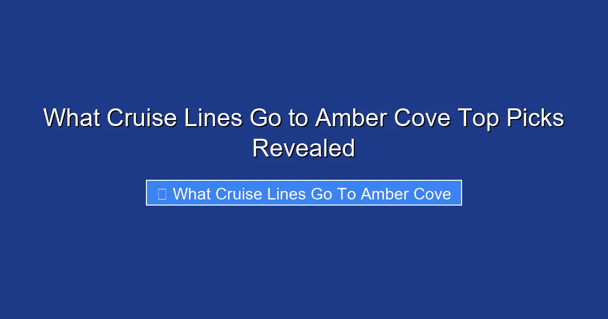 What Cruise Lines Go to Amber Cove Top Picks Revealed