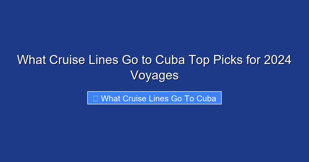 What Cruise Lines Go to Cuba Top Picks for 2024 Voyages