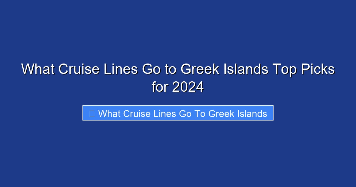 What Cruise Lines Go to Greek Islands Top Picks for 2024