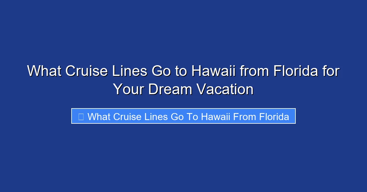What Cruise Lines Go to Hawaii from Florida for Your Dream Vacation