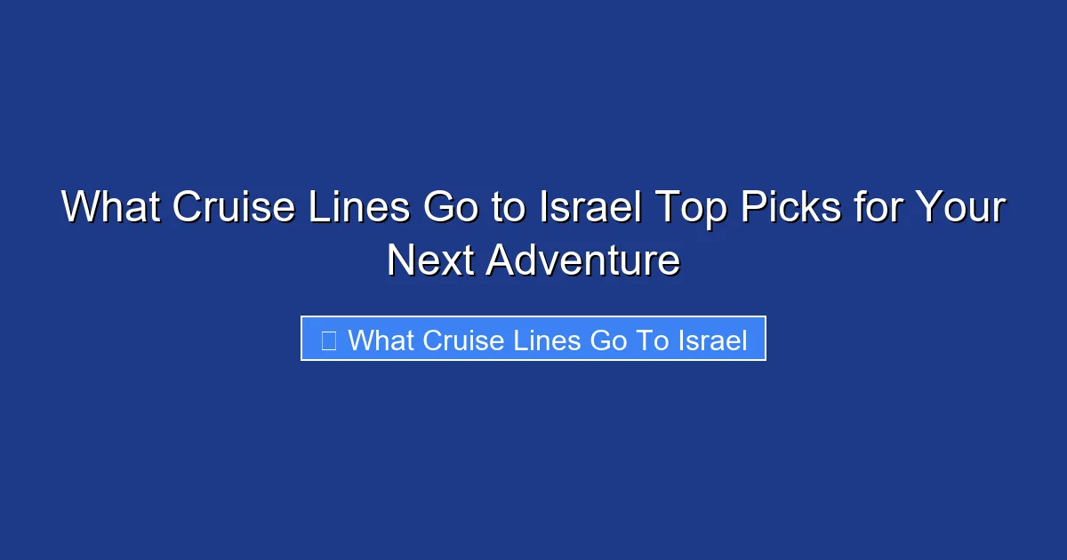 What Cruise Lines Go to Israel Top Picks for Your Next Adventure