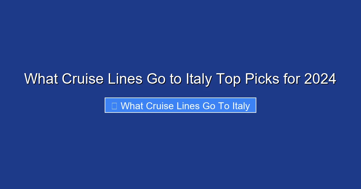What Cruise Lines Go to Italy Top Picks for 2024