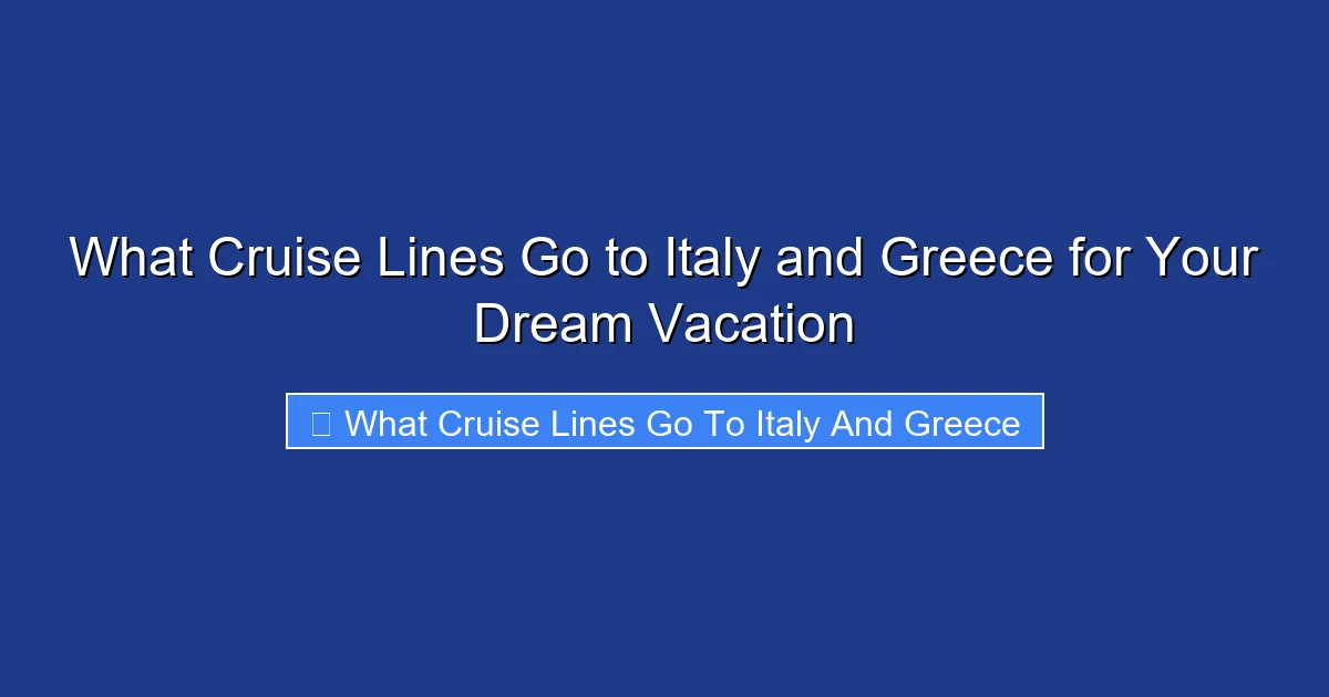 What Cruise Lines Go to Italy and Greece for Your Dream Vacation