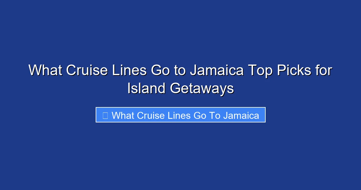 What Cruise Lines Go to Jamaica Top Picks for Island Getaways