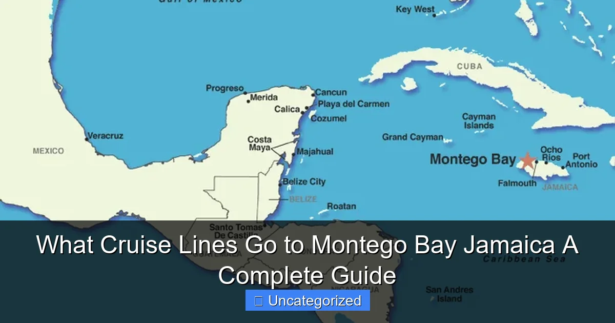What Cruise Lines Go to Montego Bay Jamaica A Complete Guide