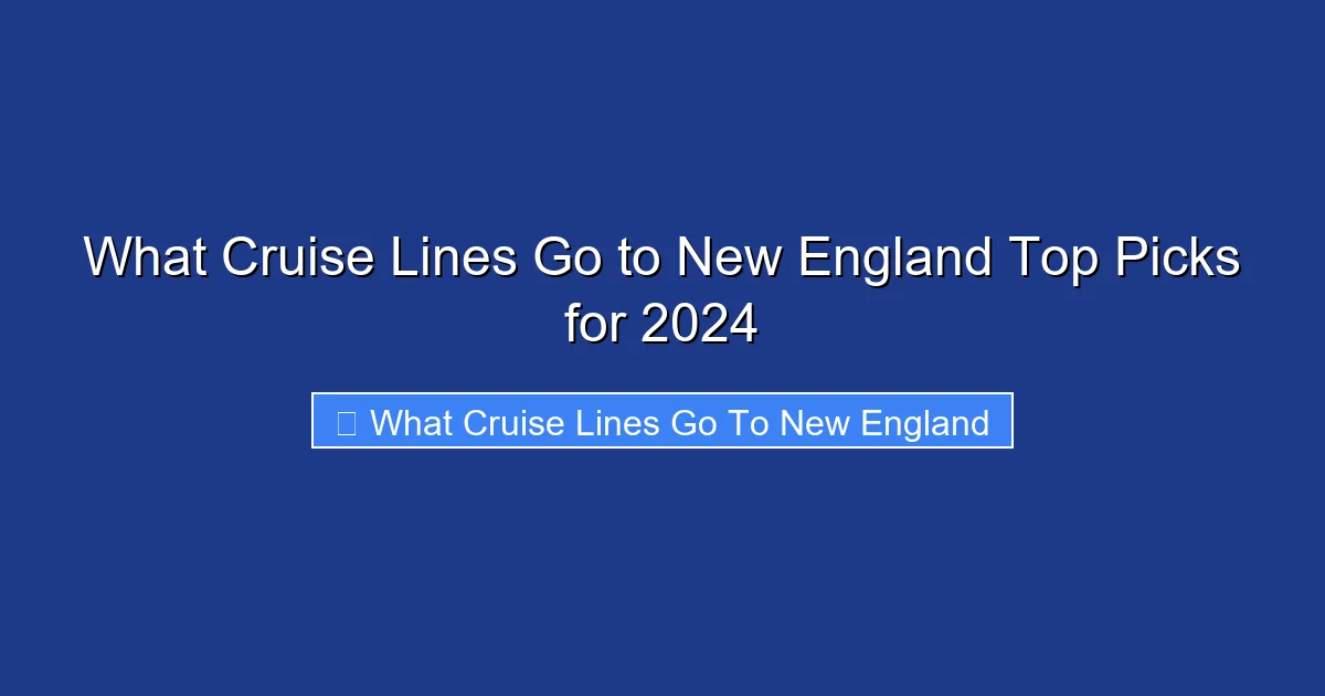 What Cruise Lines Go to New England Top Picks for 2024