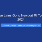 What Cruise Lines Go to Newport RI Top Picks for 2024