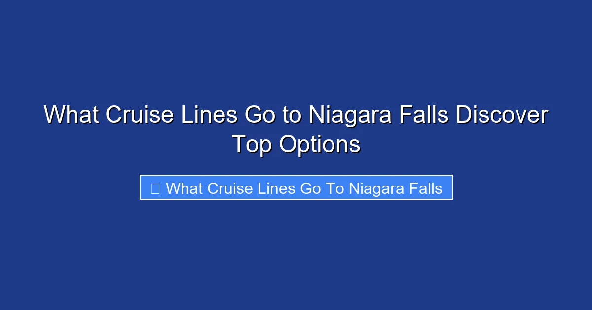 What Cruise Lines Go to Niagara Falls Discover Top Options