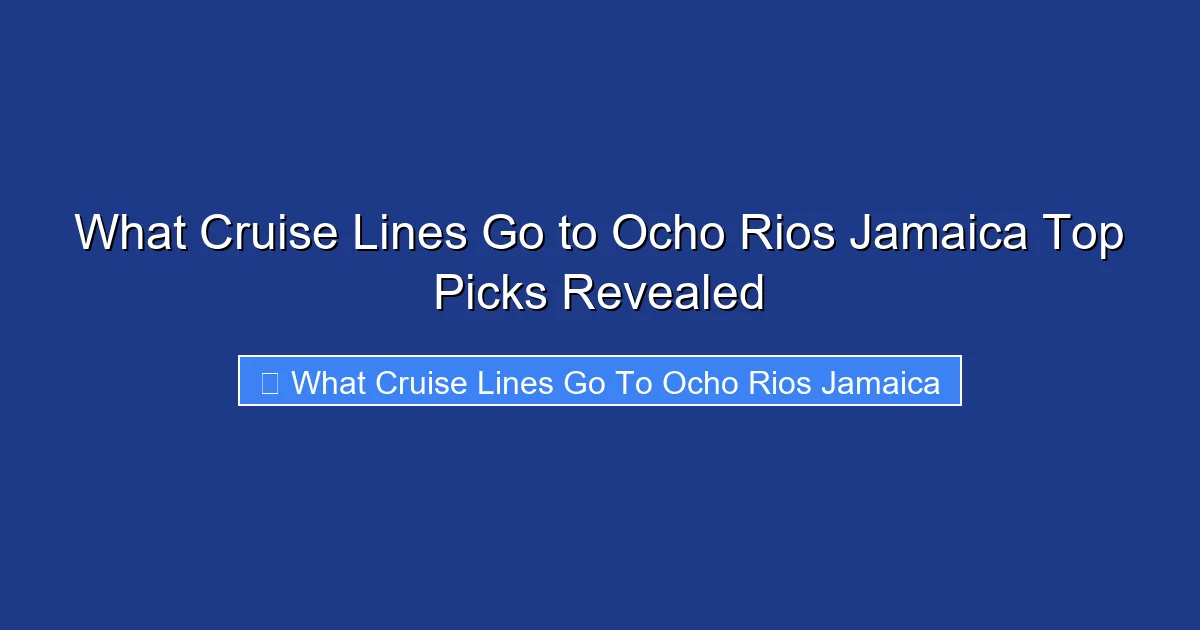 What Cruise Lines Go to Ocho Rios Jamaica Top Picks Revealed