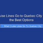 What Cruise Lines Go to Quebec City Discover the Best Options