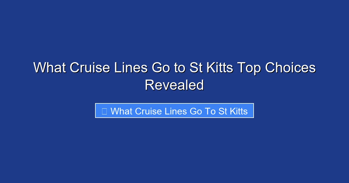 What Cruise Lines Go to St Kitts Top Choices Revealed