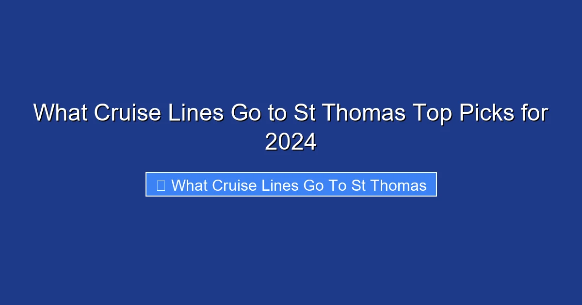 What Cruise Lines Go to St Thomas Top Picks for 2024