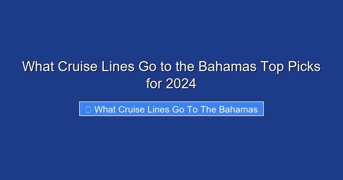 What Cruise Lines Go to the Bahamas Top Picks for 2024