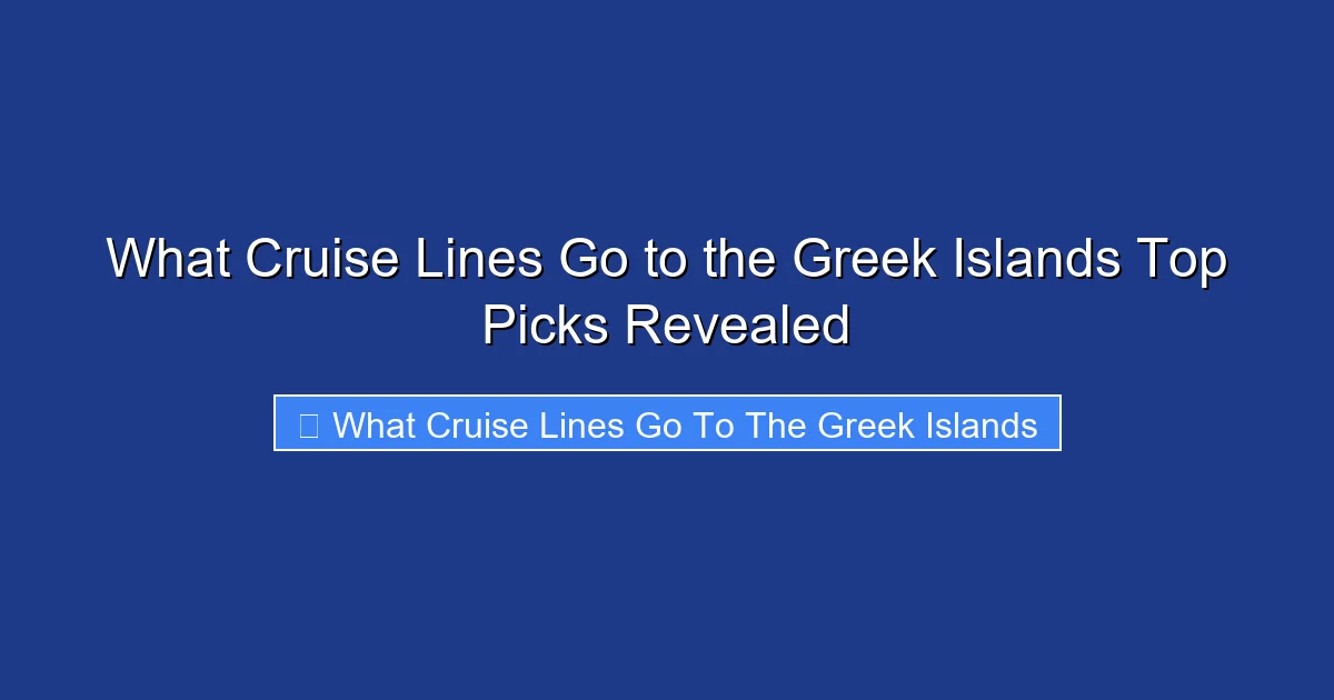 What Cruise Lines Go to the Greek Islands Top Picks Revealed
