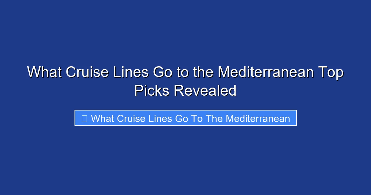 What Cruise Lines Go to the Mediterranean Top Picks Revealed