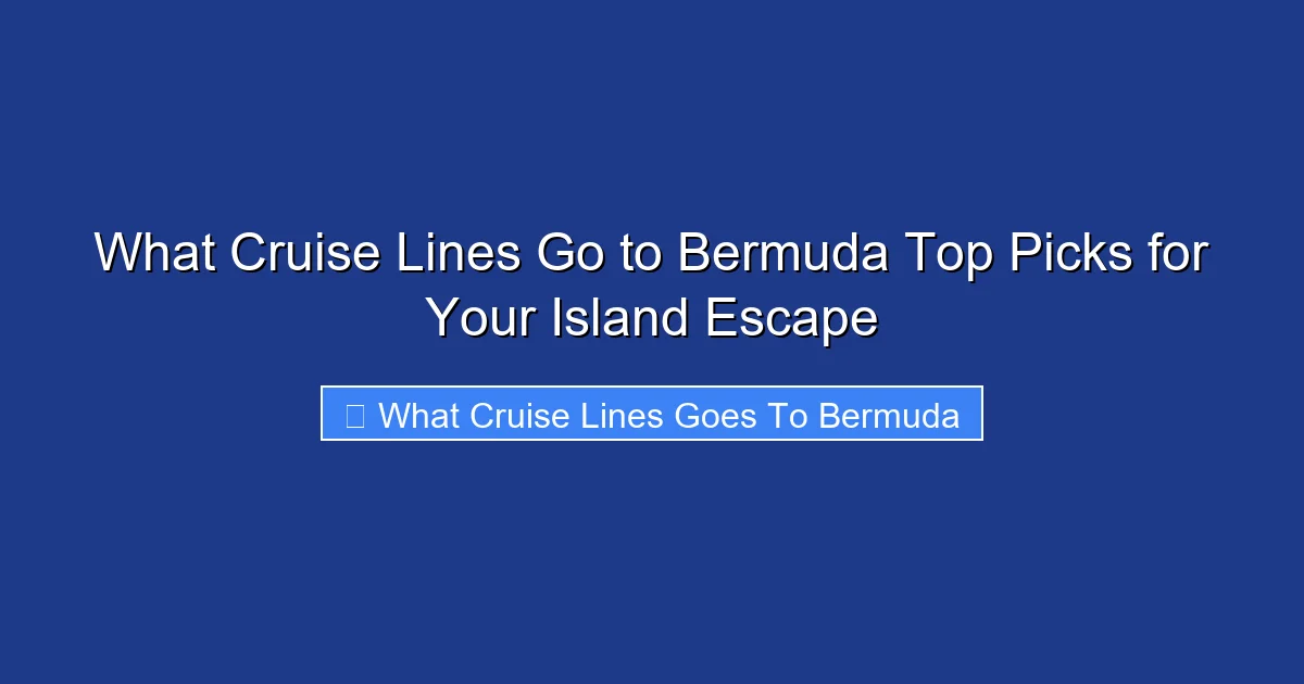 What Cruise Lines Go to Bermuda Top Picks for Your Island Escape