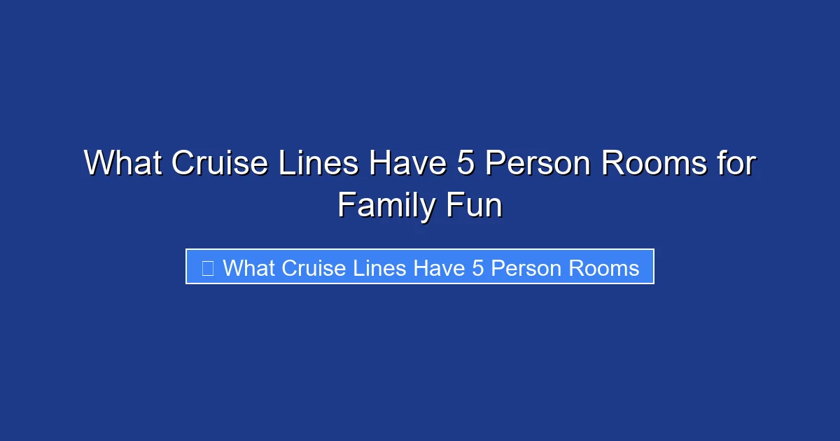 What Cruise Lines Have 5 Person Rooms for Family Fun