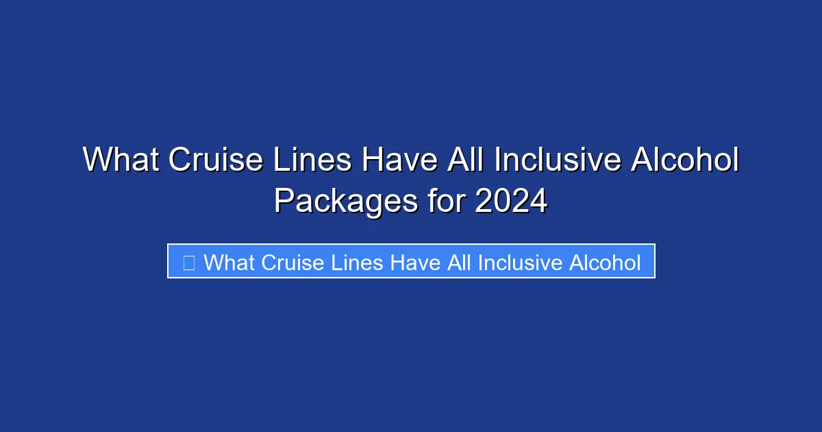 What Cruise Lines Have All Inclusive Alcohol Packages for 2024