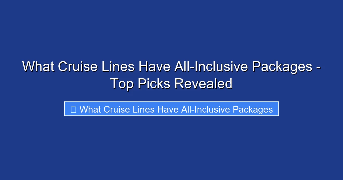 What Cruise Lines Have All-Inclusive Packages - Top Picks Revealed