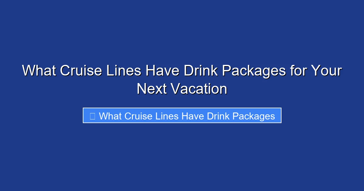 What Cruise Lines Have Drink Packages for Your Next Vacation