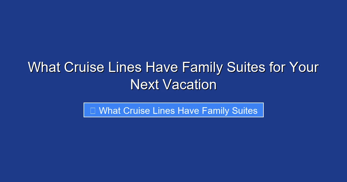 What Cruise Lines Have Family Suites for Your Next Vacation