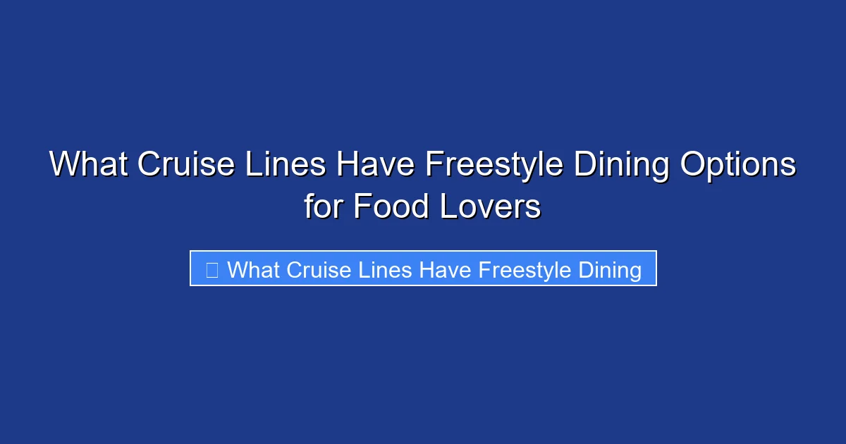 What Cruise Lines Have Freestyle Dining Options for Food Lovers