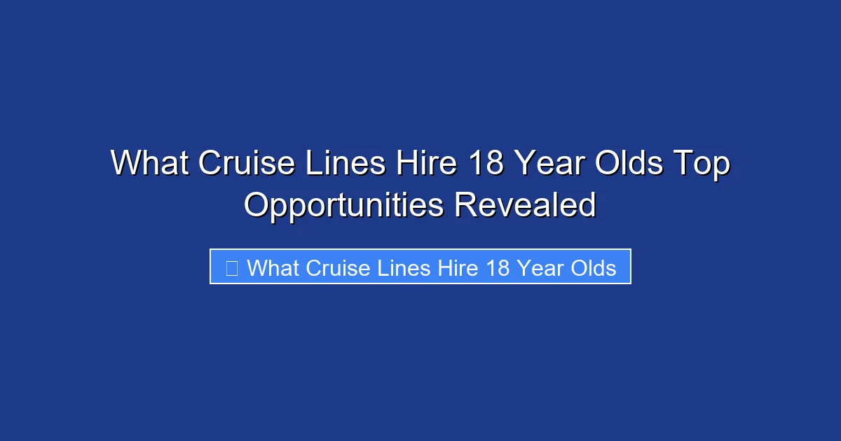 What Cruise Lines Hire 18 Year Olds Top Opportunities Revealed