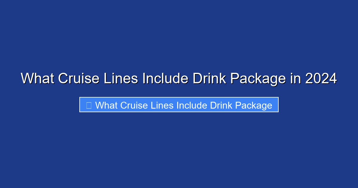What Cruise Lines Include Drink Package in 2024