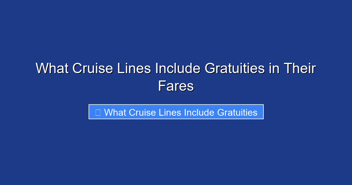 What Cruise Lines Include Gratuities in Their Fares