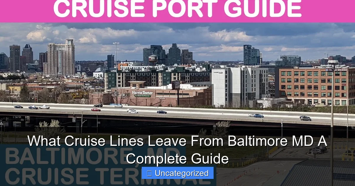 What Cruise Lines Leave From Baltimore MD A Complete Guide