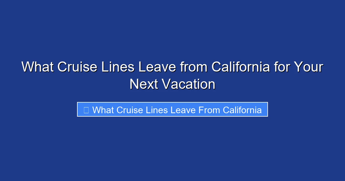 What Cruise Lines Leave from California for Your Next Vacation