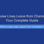 What Cruise Lines Leave from Charleston SC Your Complete Guide