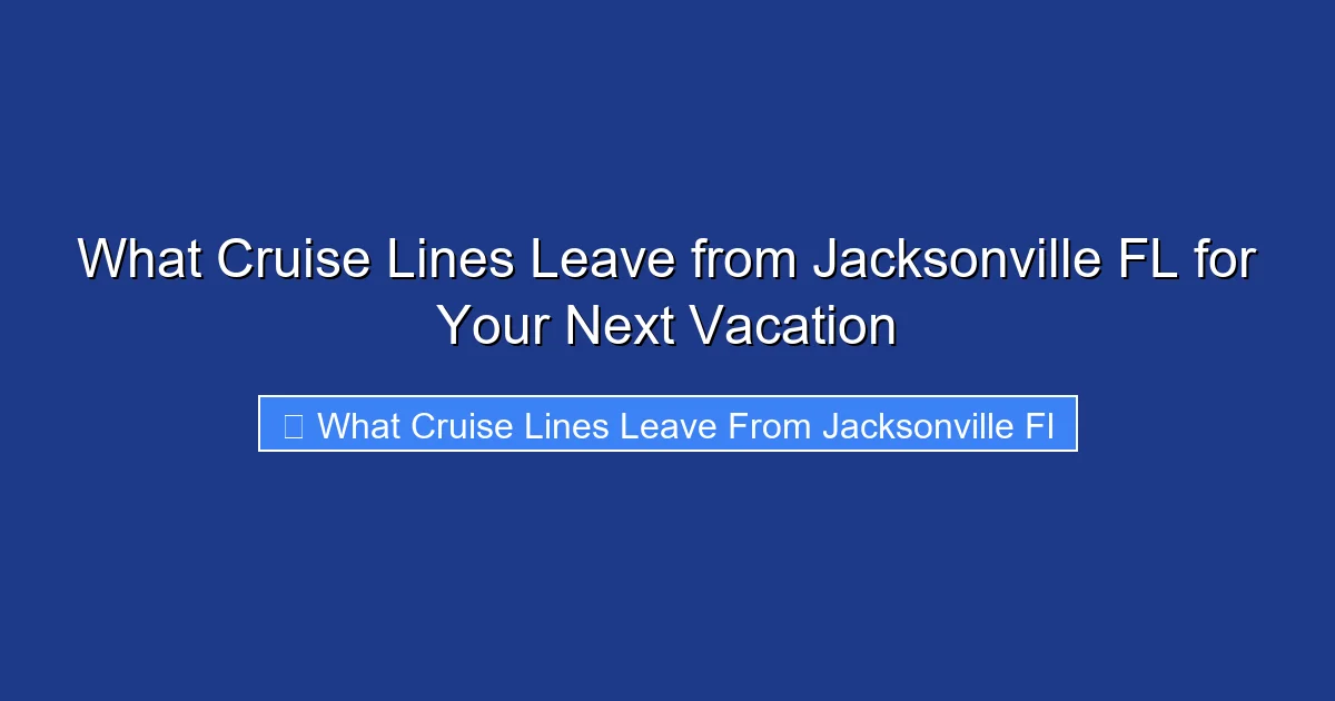 What Cruise Lines Leave from Jacksonville FL for Your Next Vacation