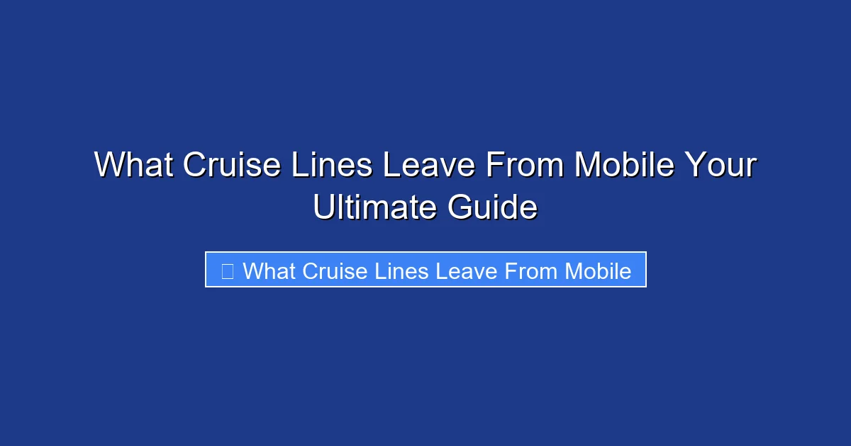 What Cruise Lines Leave From Mobile Your Ultimate Guide